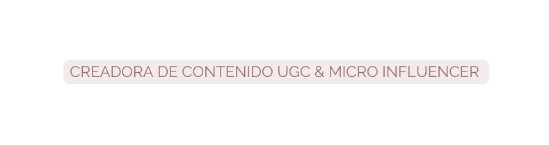 CREADORA DE CONTENIDO UGC MICRO INFLUENCER
